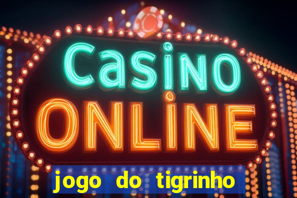 jogo do tigrinho que ganha b么nus