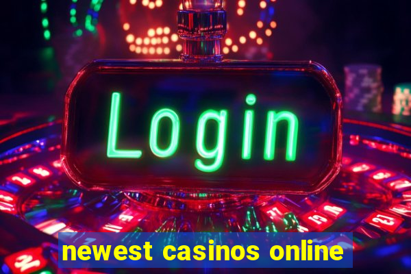 newest casinos online