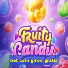 bet com giros gratis