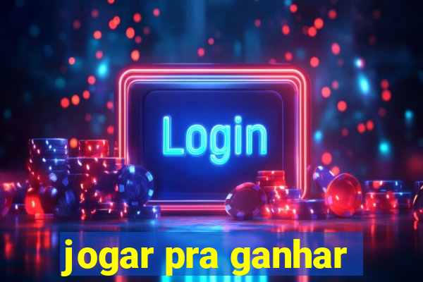 jogar pra ganhar