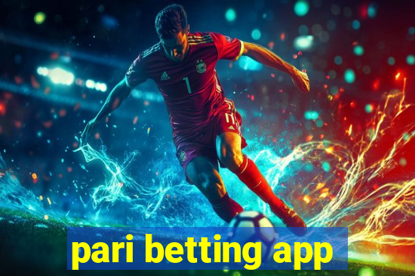 pari betting app