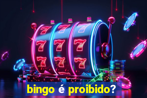 bingo é proibido?