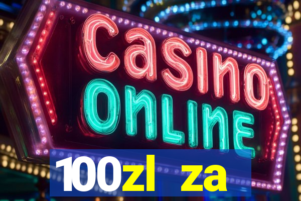 100zl za rejestracj? casino