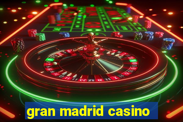 gran madrid casino