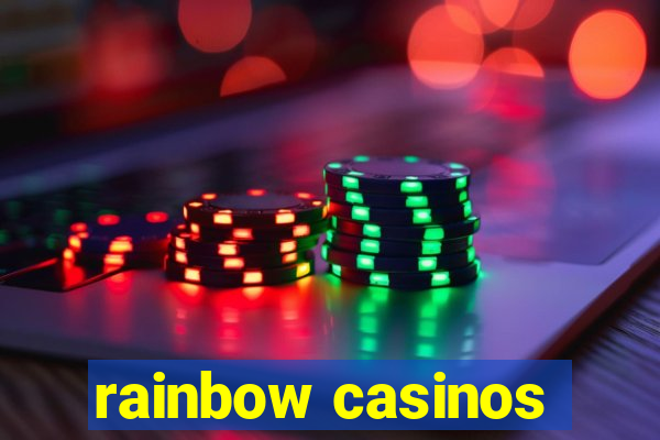 rainbow casinos