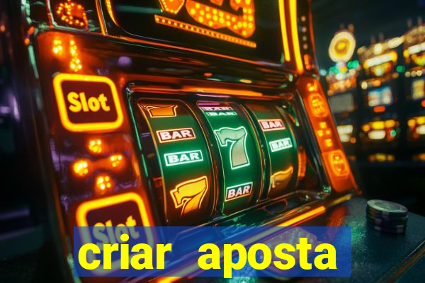 criar aposta estrela bet