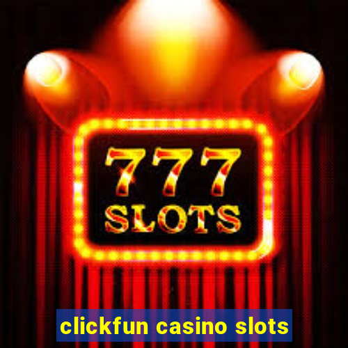 clickfun casino slots