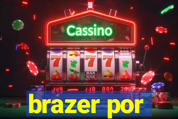 brazer por