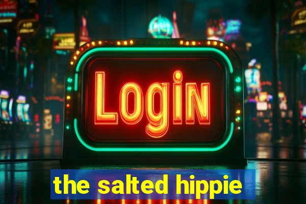 the salted hippie