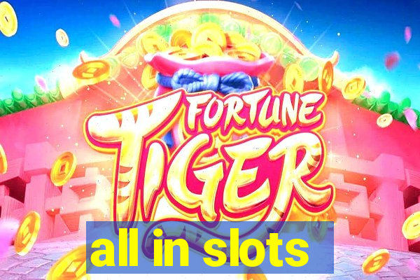 all in slots