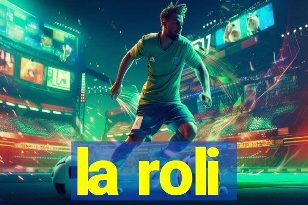 la roli