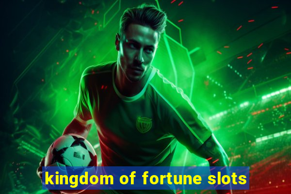 kingdom of fortune slots