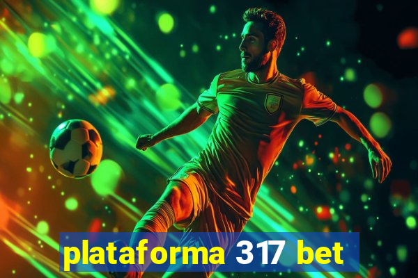 plataforma 317 bet