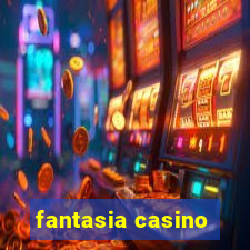 fantasia casino