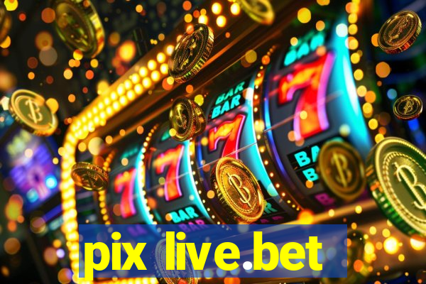 pix live.bet