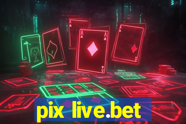 pix live.bet