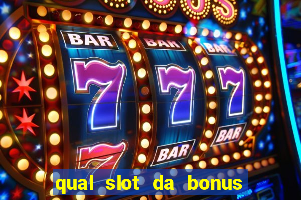 qual slot da bonus no cadastro