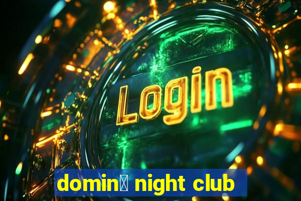 domin贸 night club