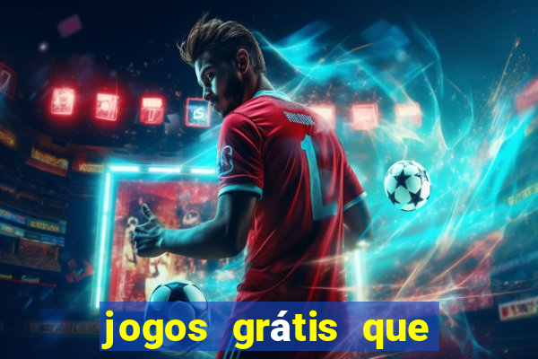 jogos grátis que dá dinheiro