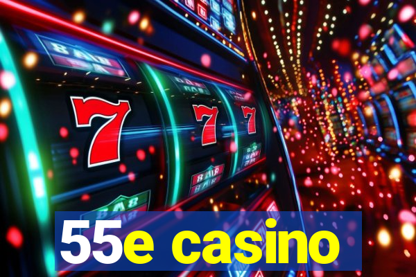 55e casino