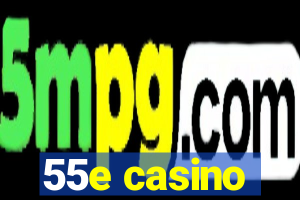 55e casino