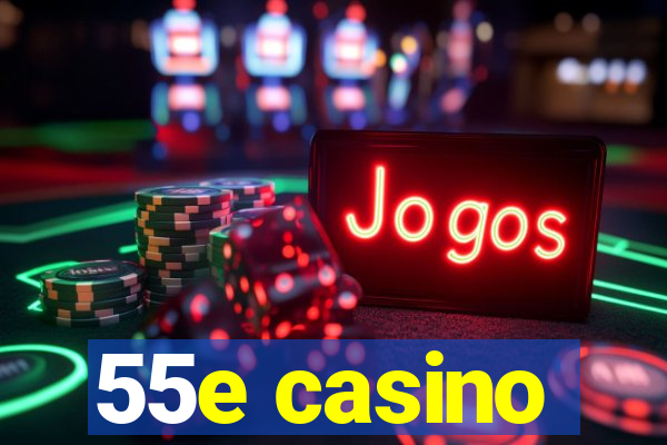 55e casino