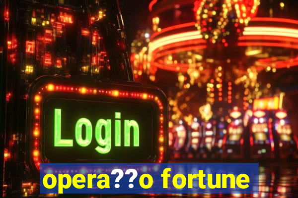 opera??o fortune