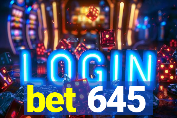 bet 645