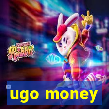 ugo money