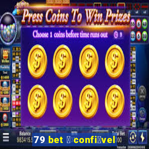 79 bet 茅 confi谩vel