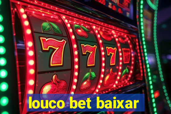 louco bet baixar