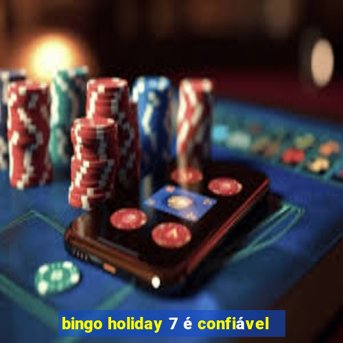 bingo holiday 7 é confiável