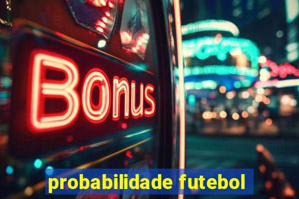 probabilidade futebol