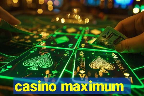 casino maximum