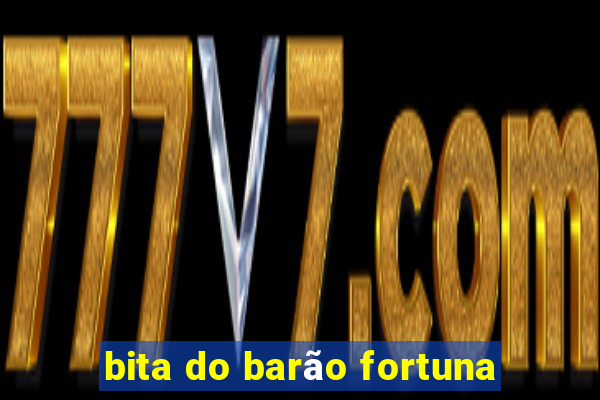 bita do barão fortuna