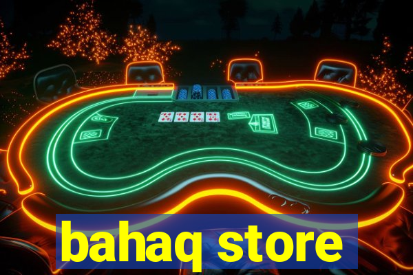 bahaq store