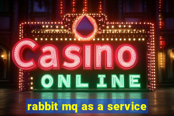 rabbit mq as a service