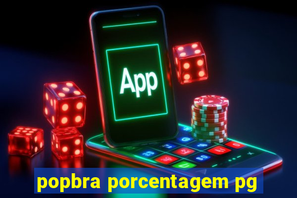 popbra porcentagem pg