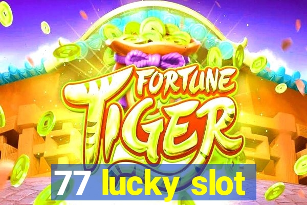 77 lucky slot