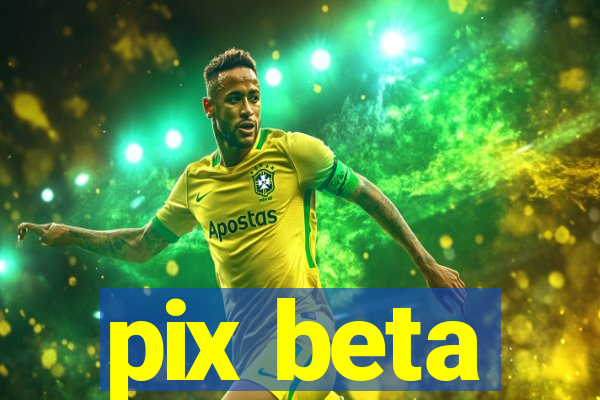 pix beta