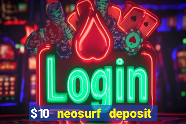 $10 neosurf deposit casinos australia