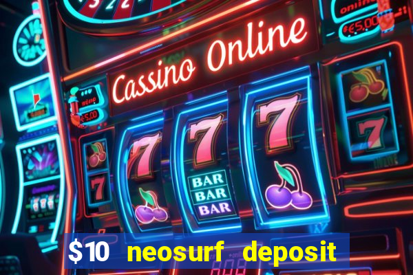 $10 neosurf deposit casinos australia