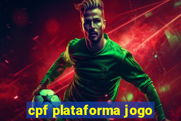 cpf plataforma jogo