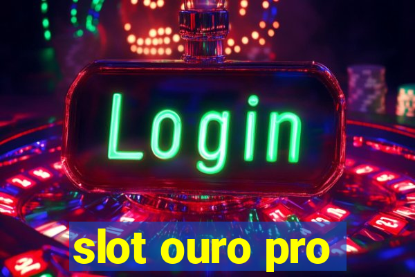 slot ouro pro