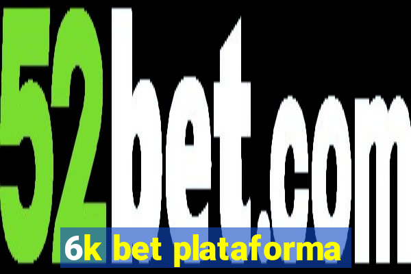 6k bet plataforma