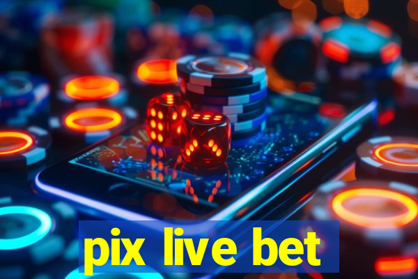 pix live bet