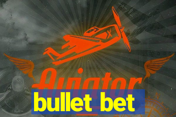 bullet bet