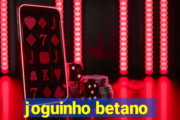 joguinho betano