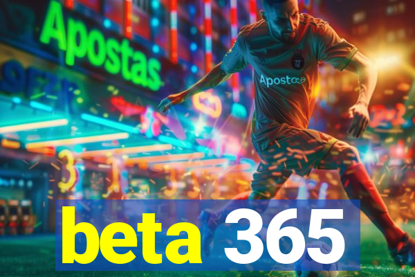 beta 365