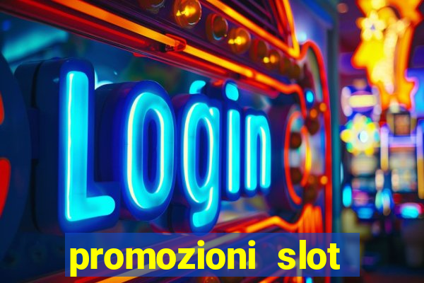 promozioni slot senza deposito